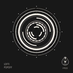 LOFTI - POPOFF (ORIGINAL MIX) // OUT NOW