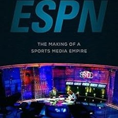 Read KINDLE 📘 ESPN: The Making of a Sports Media Empire by Travis Vogan [EBOOK EPUB