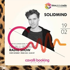Cavalli Booking Radio Show - SOLIDMIND - 089 - IBIZA GLOBAL RADIO