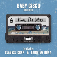 Know The Vibes | BABY CiSCO x CLASIXC CRXP x FAIRVIEW HUNA | Prod. ML Tyler