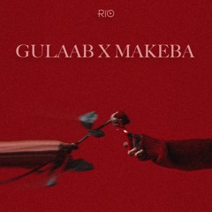 Gulaab x Makeba - DJ Rio (Rework)