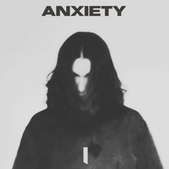 "ANXIETY"