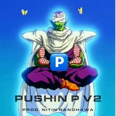 Pushin P v2 - Kendrick Lamar, Future, Gunna, Young Thug (Prod. Nitin Randhawa)