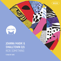 Joanna Magik & Smalltown DJs - Kick Something