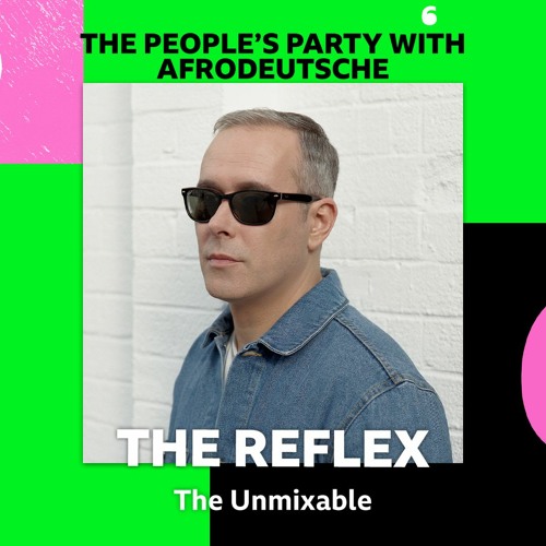Stream BBC6 The Unmixable Challenge w/The Reflex by The Reflex | Listen  online for free on SoundCloud