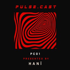 PULSE.CAST [PC01] | HANï