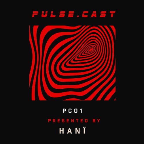 PULSE.CAST [PC01] | HANï