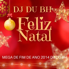 MEGA DE FIM DE ANO 2014 DJ DU BH