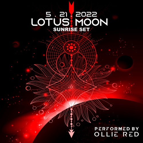 Ollie Red @ Lotus Moon - 05 . 21 . 22 - Sunrise Set