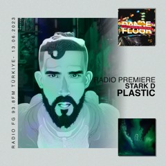 Stark D - PLASTIC [Premiere Radio FG 93.8FM - Türkiye]