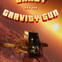 [ACCESS] EPUB 📩 Professor Grady and the Gravity Gun (Speed of Gravity Book 1) by  Jo