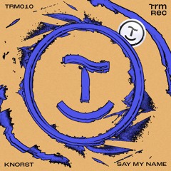 Knorst - Say My Name (TRM Rec)
