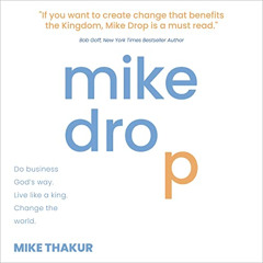 GET PDF 📂 Mike Drop: Do Business God's Way. Live Like a King. Change the World by  M