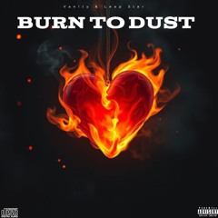 Burn To Dust (feat. Leap Star)