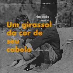 Riascode, .sonē - Um Girassol Da Cor Do Seu Cabelo (Out Of Home Vision)