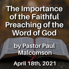The Importance of the Faithful Preaching of the Word of God
