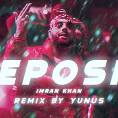 Imran Khan - Deposit Remix By YUNUS