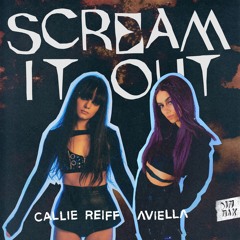 Callie Reiff & Aviella - Scream It Out