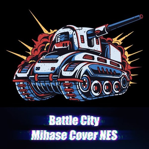 Stream Battle City (Mihase Cover NES) [Free Download] By Mihase.