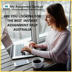 Are You Looking For The Best  Instant Assignment Help Australia