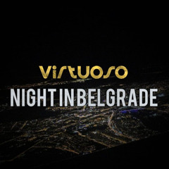 Night in Belgrade (Virtuoso' 4AM Dub mix)