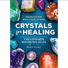 $${EBOOK} 📖 Crystals for Healing: The Complete Reference Guide With Over 200 Remedies for Mind, He