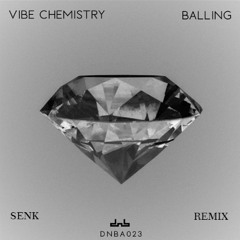 Vibe Chemistry - Balling (Senk Bootleg)
