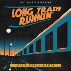 The Doobie Brothers - Long Train Runnin' (Elad Yaniv Remix)