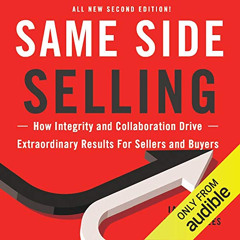 [READ] PDF 📪 Same Side Selling: How Integrity and Collaboration Drive Extraordinary
