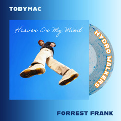 Forrest Frank, Tobymac vs. Martin Garrix - Heaven On My Mind (Hydro Walkers Mashup) *PREVIEW | EDM