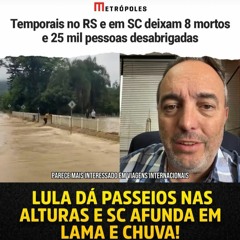 Santa Catarina em estado de emergência e o Molusco não faz nada!