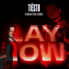 Tiësto - Lay Low (Furkan Topal Remix)
