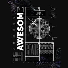 Awesome Beats Podcast With Deep Secrets | Episode 26