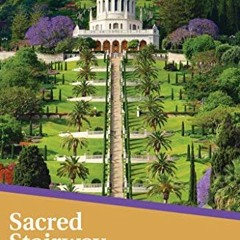 VIEW KINDLE PDF EBOOK EPUB Sacred Stairway: The Story of the Shrine of the Báb - Volume III: 1963�