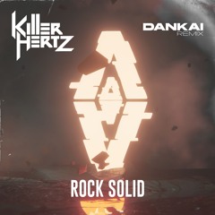 Killer Hertz - Rock Solid ( Dankai Remix )