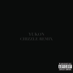 Yukon (Chizzle Remix)