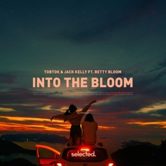 Tobtok & Jack Kelly ft. Betty Bloom - Into The Bloom