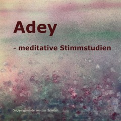 "Adey"   meditative Stimmstudien