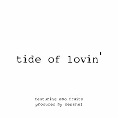 tide of lovin ft. emo fruits *p. xenshel*
