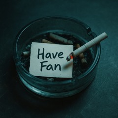 Have fan
