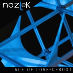 AGE OF LOVE - NAZTEK REBOOT