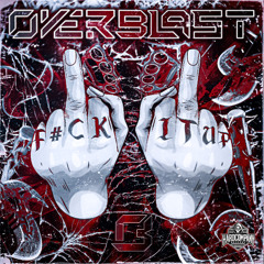 Overblast - F#CK IT UP