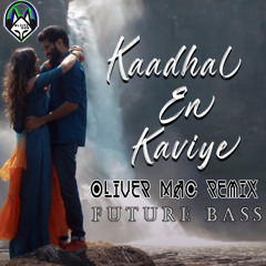 Kaadhal_En_Kaviye - Oliv3r Mac Remix