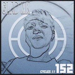 Cycles #152 - Glad MK (techno, dark, deep)