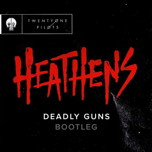 Twenty One Pilots - Heated Fingerz (Deadly Guns Bootleg)