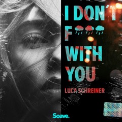 Luca Schreiner - I Don't F*** With You