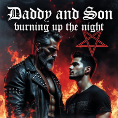 Daddy and son, burning up the night!