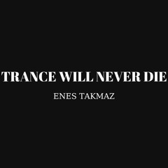 Trance Will Never Die 025 - Guestmix by Batuhan Bayır