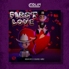 Oscar Ortiz X Edgardo Nuñez - FIRST LOVE [DJ Colin Premium Transitión & Acapella Intro] +BONUS