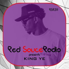 RSR311 - Red Sauce Radio w/ KING YE